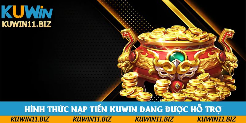 Hình thức nạp tiền Kuwin đang được hỗ trợ