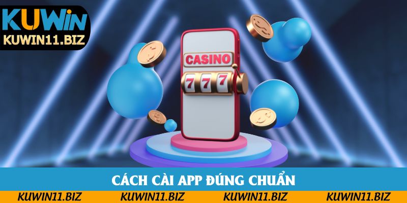 Cách cài app đúng chuẩn
